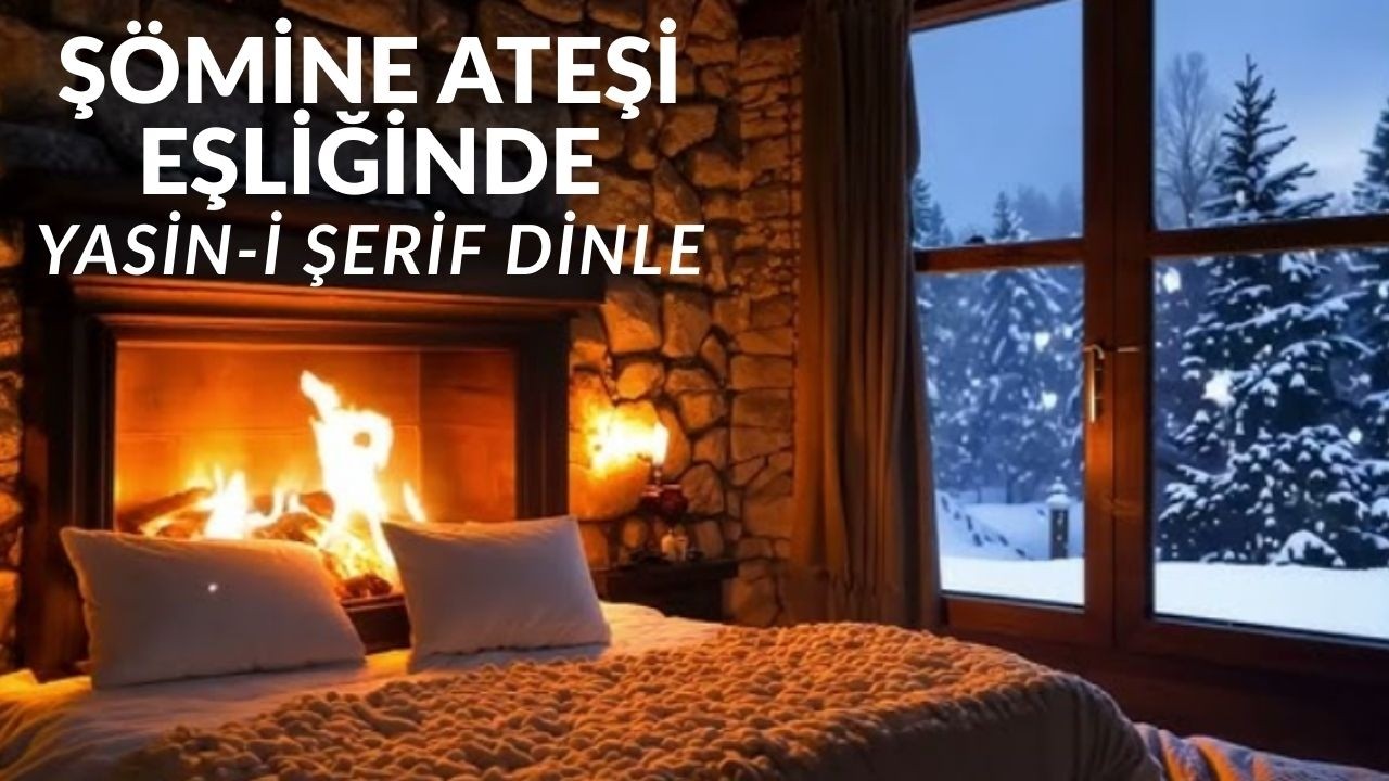Şömine Ateşi Eşliğinde Yasin-i Şerif Dinle I Şömine Ateşinde Yasin I Şömine Ateşi I Yasin Dinle I