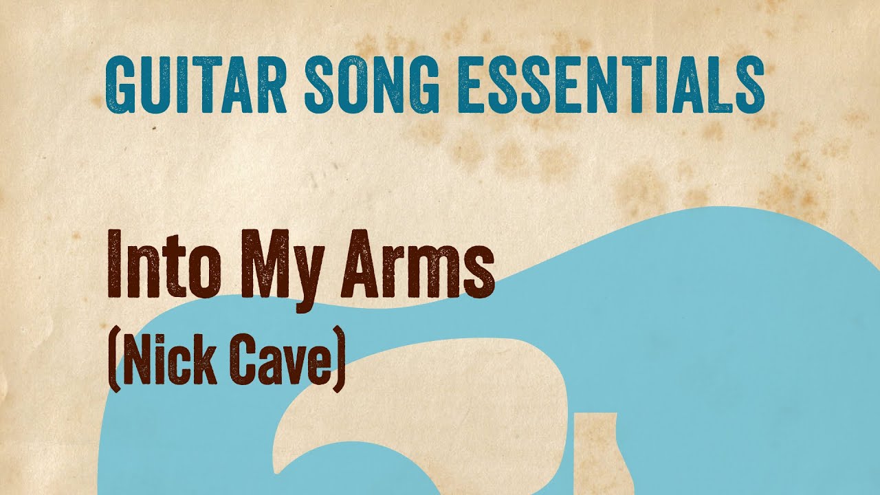 Into My Arms (Nick Cave)—Complete Guitar Lesson