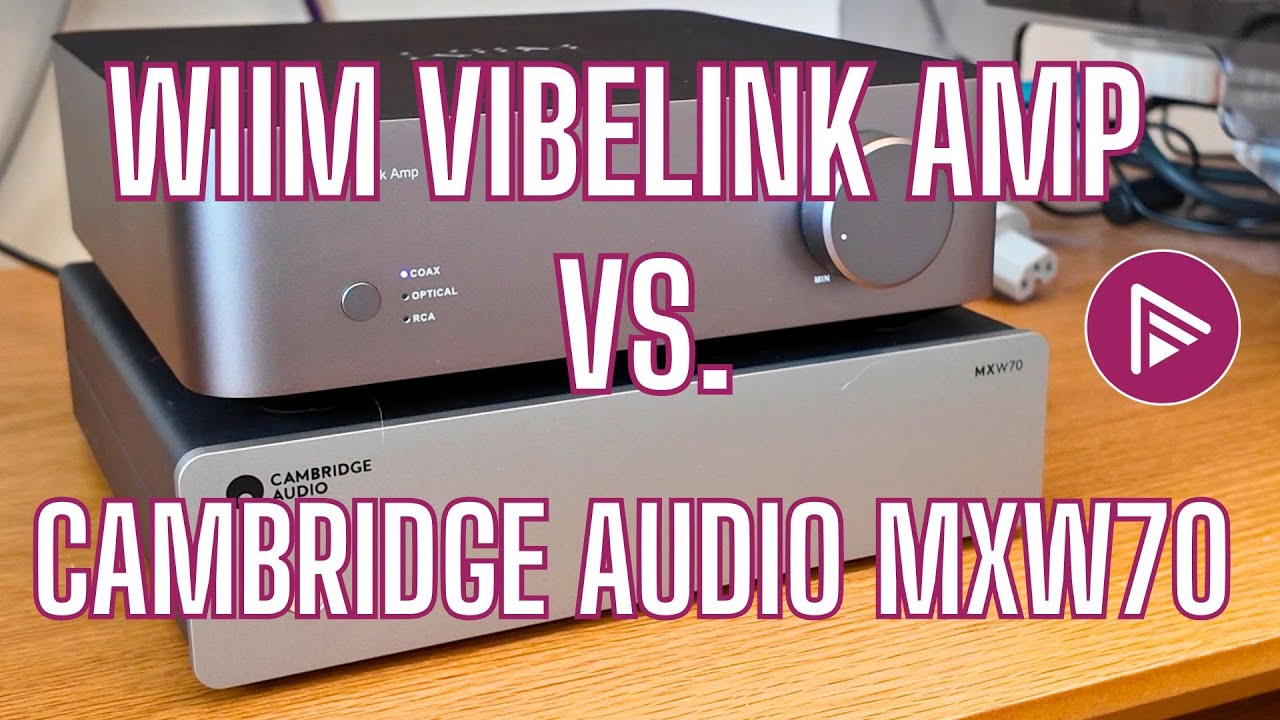 Усилитель WiiM Vibelink против усилителя Cambridge Audio MXW70 — какой лучше?