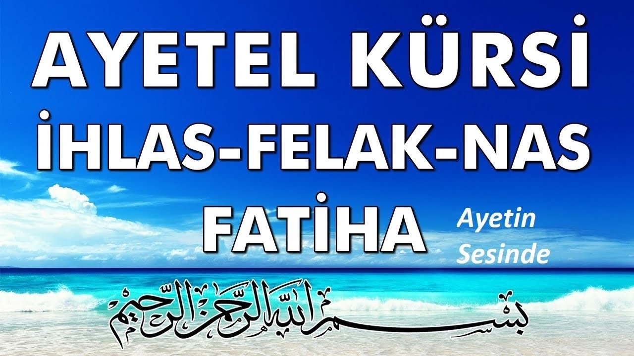 Ayetel Kürsi, İhlas, Felak, Nas, Fatiha Sureleri Muhteşem Surenin Gizli Faydaları!