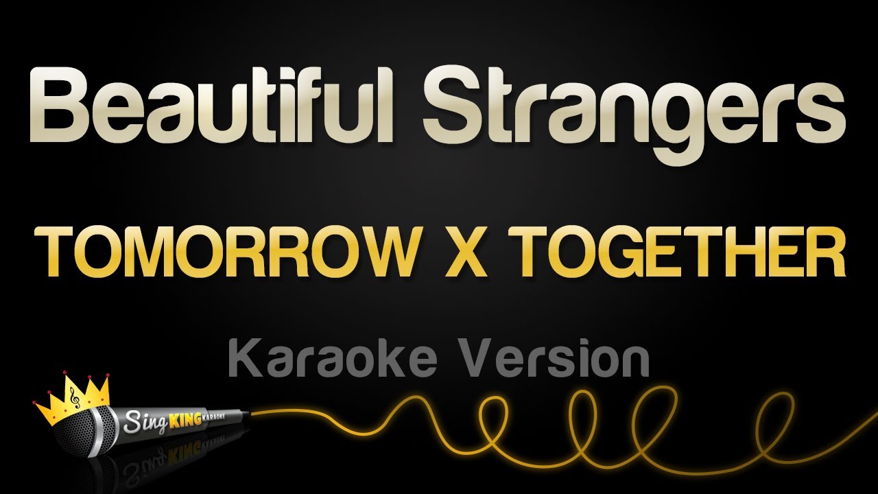 TOMORROW X TOGETHER - Beautiful Strangers (Karaoke Version)
