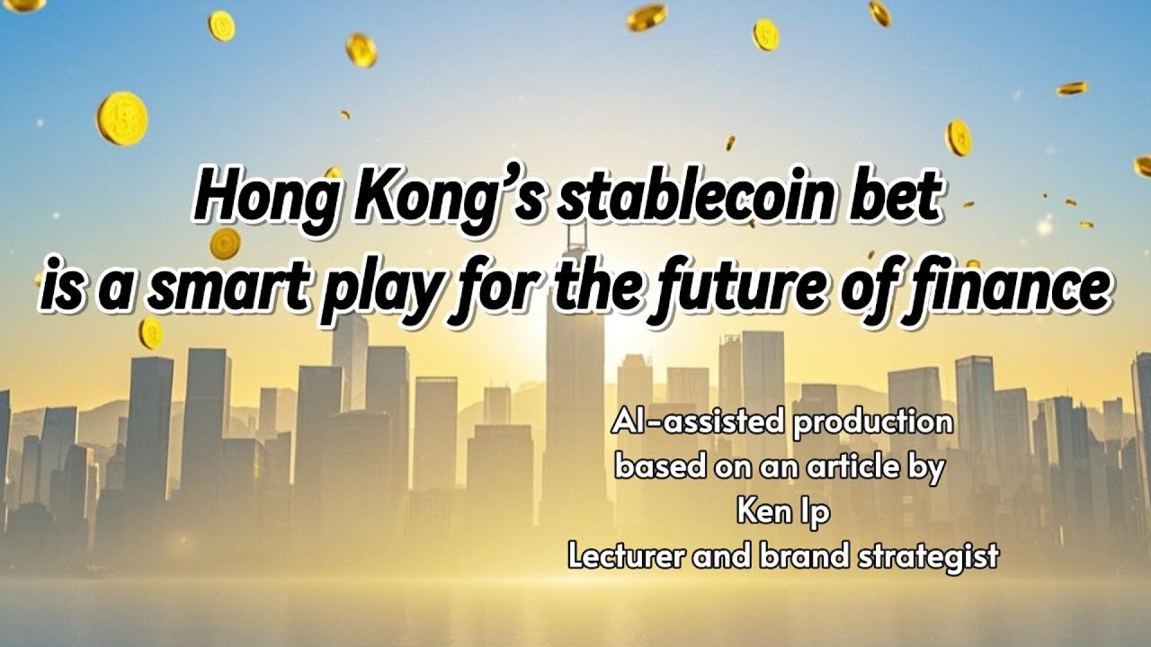 Opinion | Hong Kong&rsquo;s stablecoin bet is a smart play for the future of finance