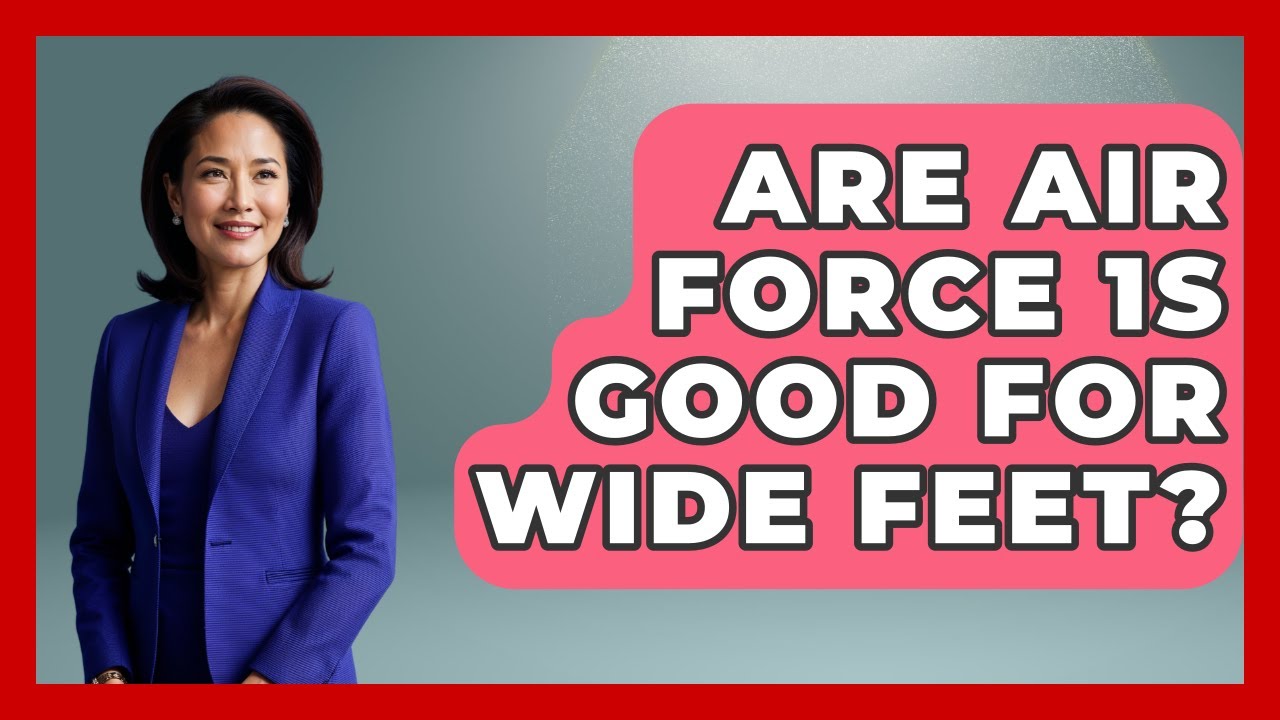Are Air Force 1s Good For Wide Feet? - Sneaker Culture Digest