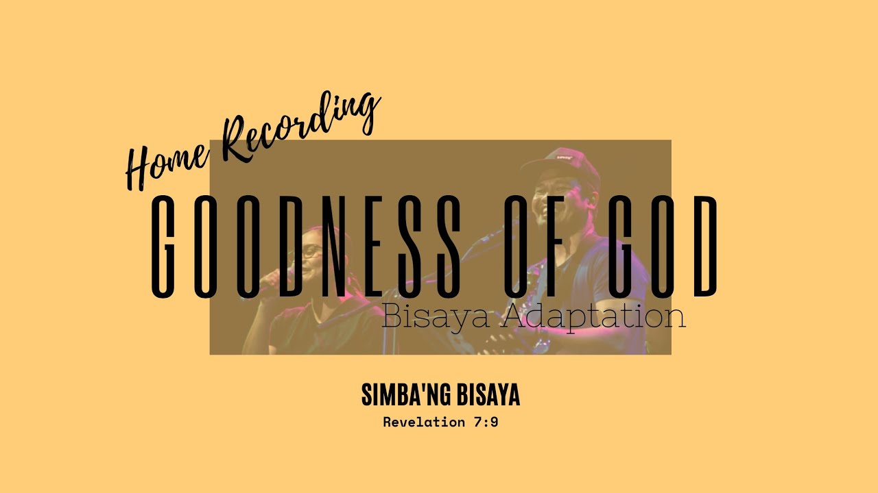 GOODNESS of GOD (Bisaya Adaptation): Home Recording Version