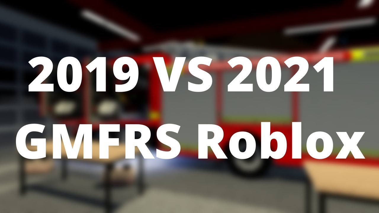 2019 - 2021 Comparison - GMFRS Roblox
