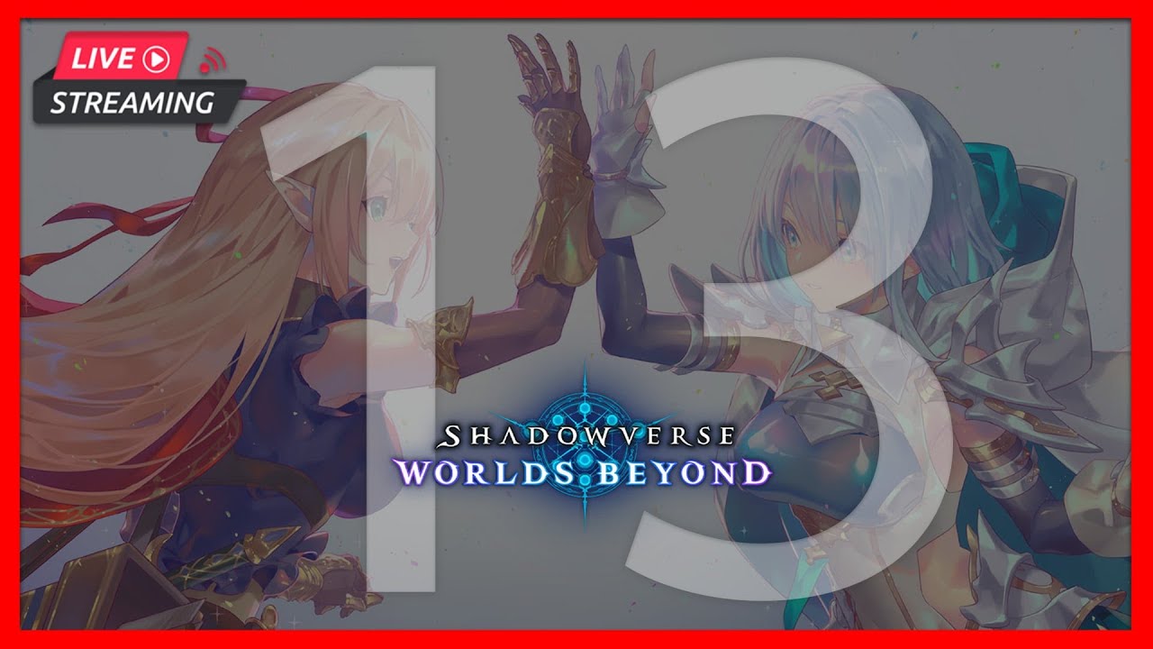 ShadowverseWB | กับคนดูยกที่ 13