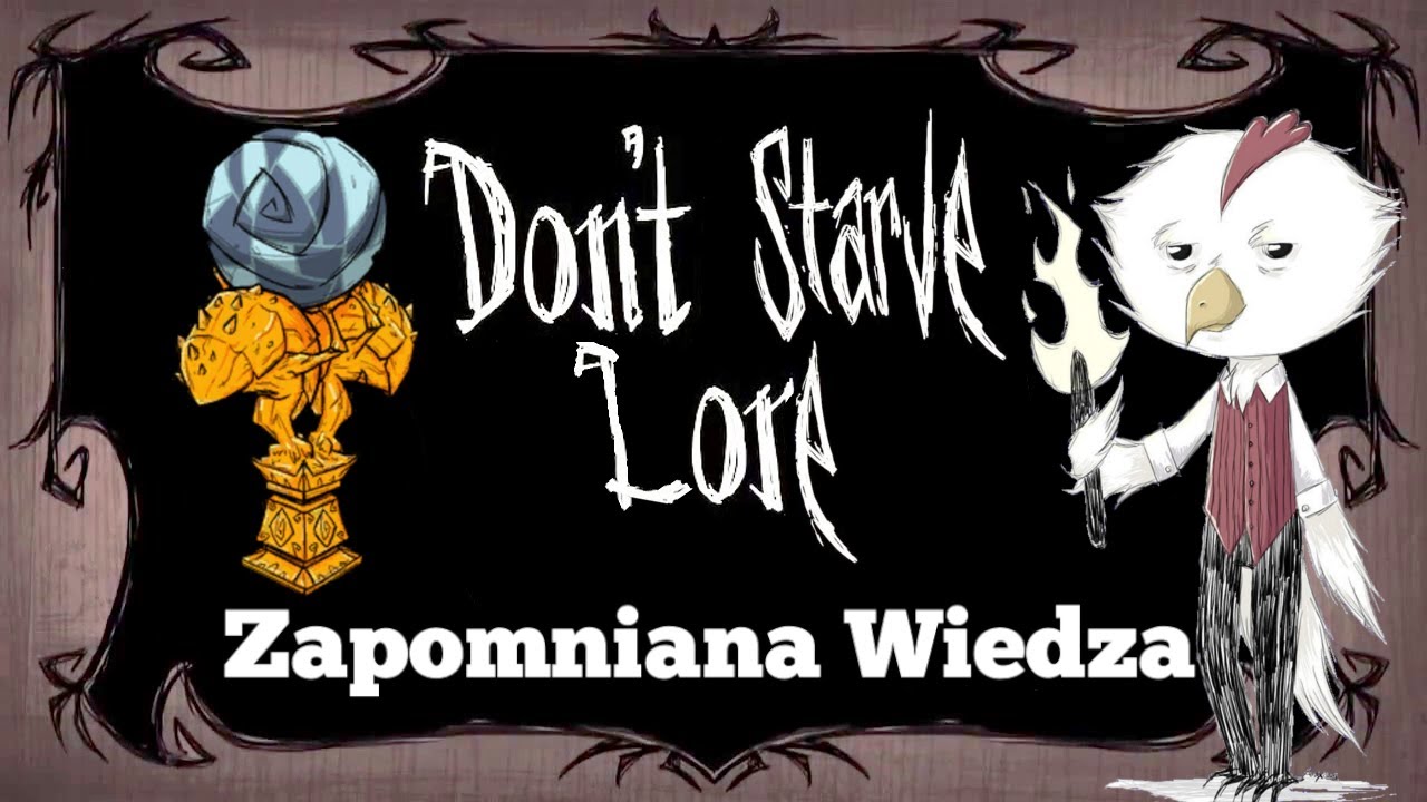 Zapomniana Wiedza - Don't Starve Lore - Historia Don't Starve #18