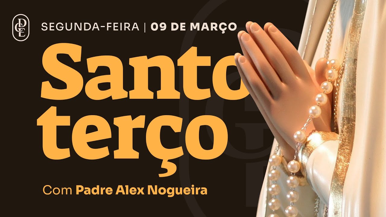 Santo Terço - Segunda-feira - 09 de março