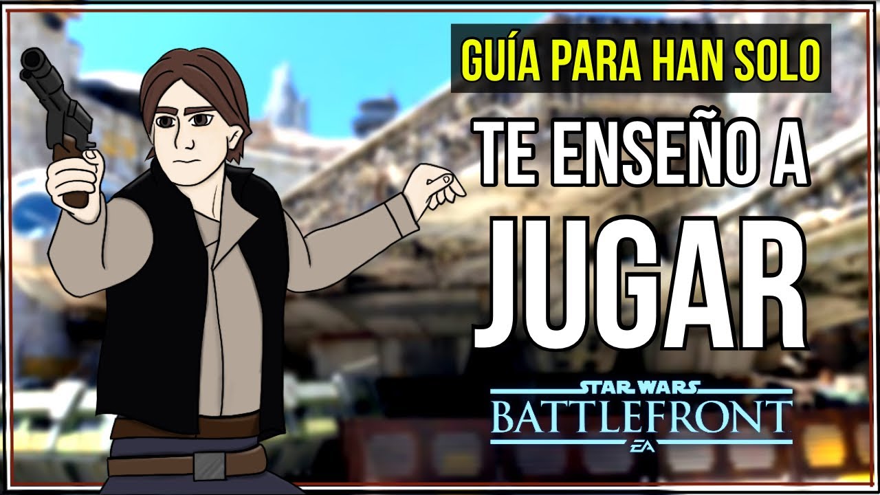 🎮💚 How to play Star Wars Battlefront 2 / Guide to using Han Solo / TIPS for DODGE and attack