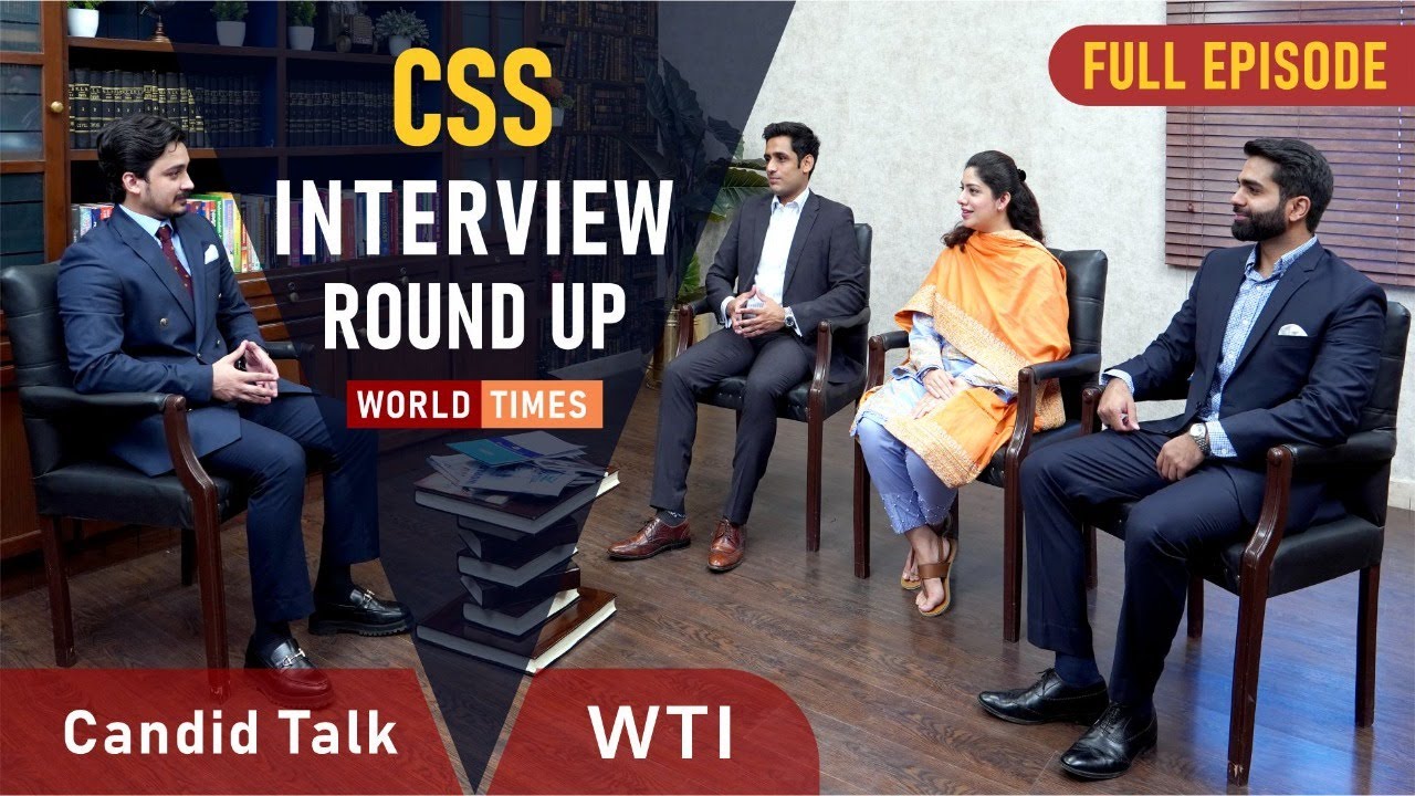 CSS Interview Round-Up | Candid Talk | Full Episode | World Times Institute