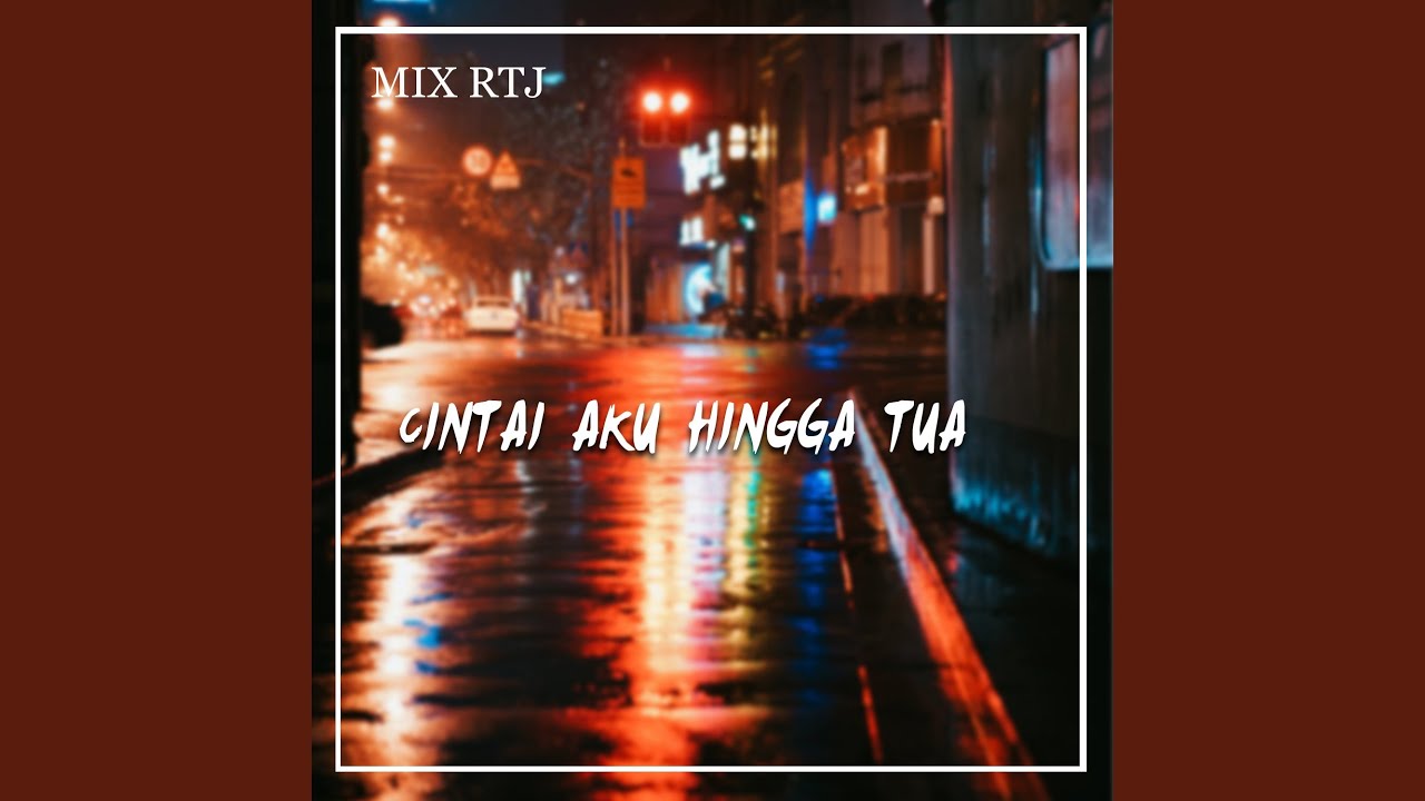 CINTAI AKU HINGGA TUA