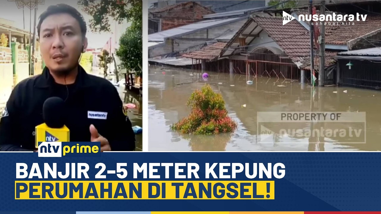 Banjir Parah Kepung Perumahan di Tangsel, Ketinggian Air Capai 2 Hingga 5 Meter! | NTV PRIME