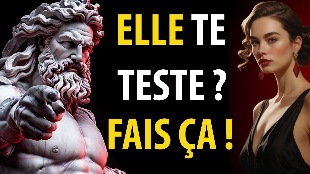 Pourquoi les FEMMES vous TESTENT (et comment PASSER le test &agrave; chaque fois) Sto&iuml;cisme