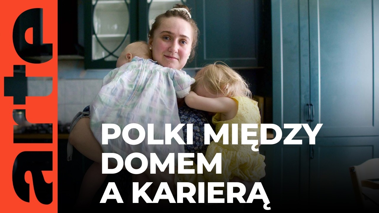 Polska: między rodziną a karierą | ARTE.tv Dokumenty [CAŁY FILM LEKTOR PL]