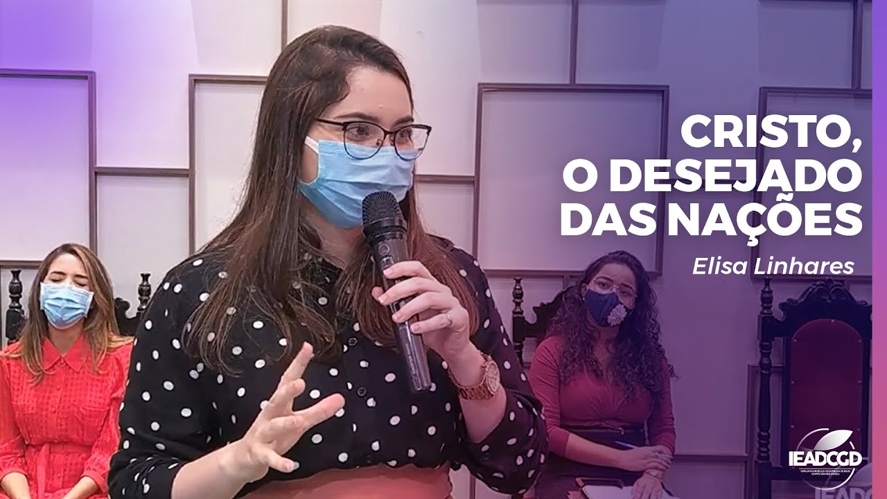 JESUS CRISTO, O DESEJADO DAS NAÇÕES | Elisa Linhares - 14/03/2021 - Assembleia de Deus Dirceu II