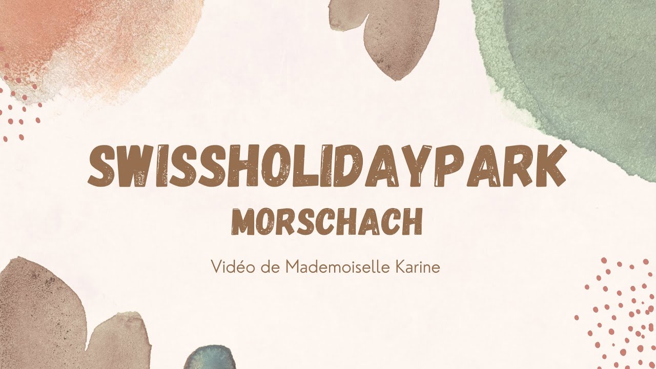 Swiss Holiday Park Morschach x Mademoiselle Karine