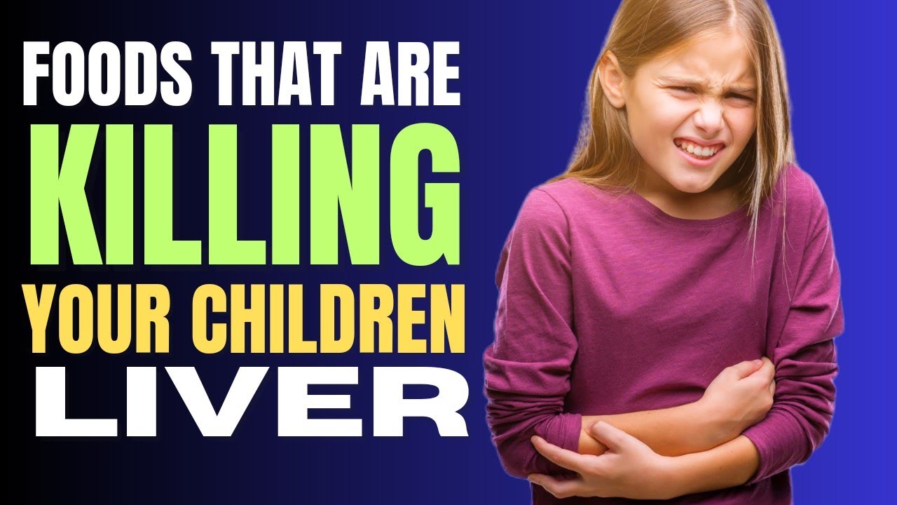 10 Common Foods That Are Harming Your Children's Liver Health