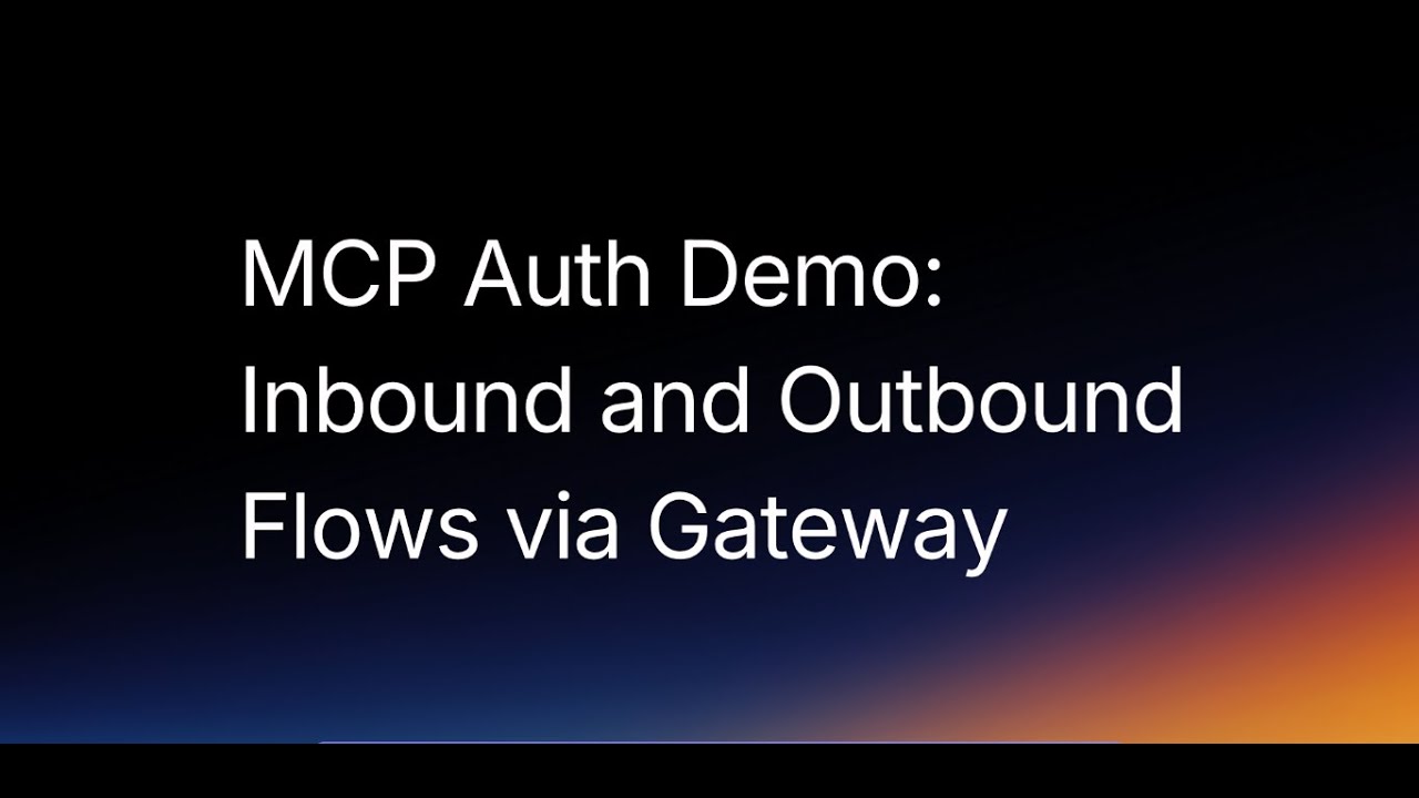 MCP Auth Demo: Inbound and Outbound Flows Via Gateway
