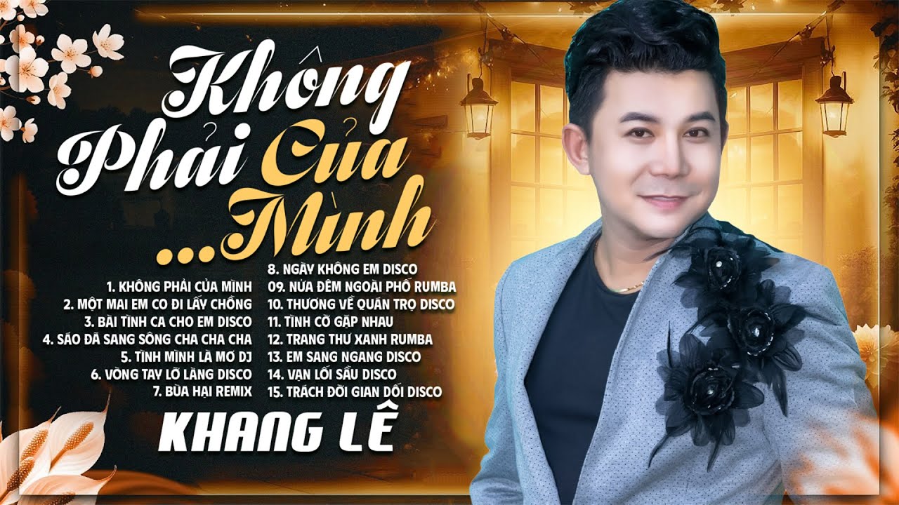 Không Phải Của Mình - LK Nhạc Trữ Tình KHANG LÊ Tuyển Chọn Đặc Sắc Nhất 2024 TOÀN BÀI HAY