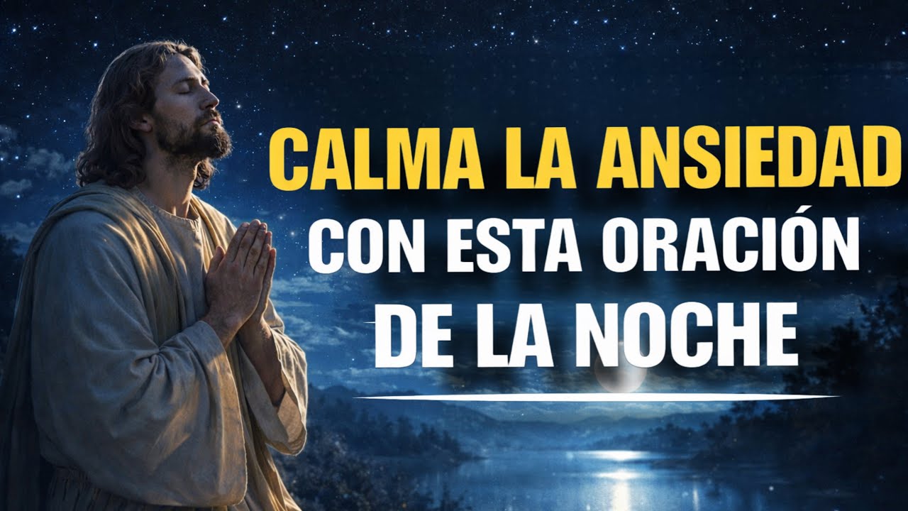🕊️ORACIÓN DE LA NOCHE PARA CALMAR LA ANSIEDAD Y EL CORAZÓN 🌙🙏
