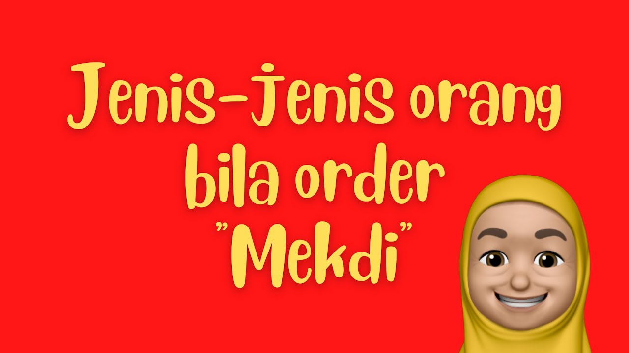 Jenis-jenis orang bila order Mekdi!