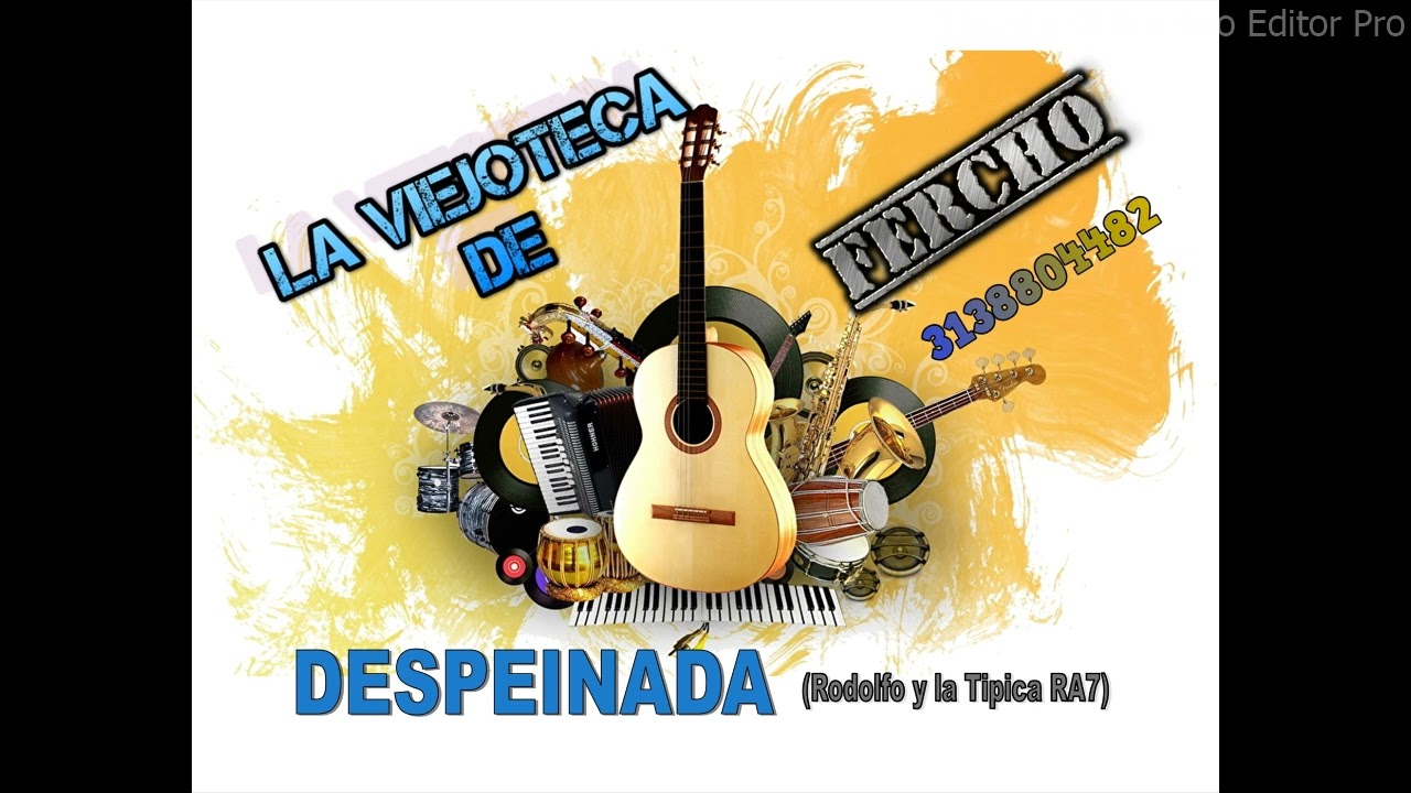 DESPEINADA  - RODOLFO Y LA TIPICA RA7