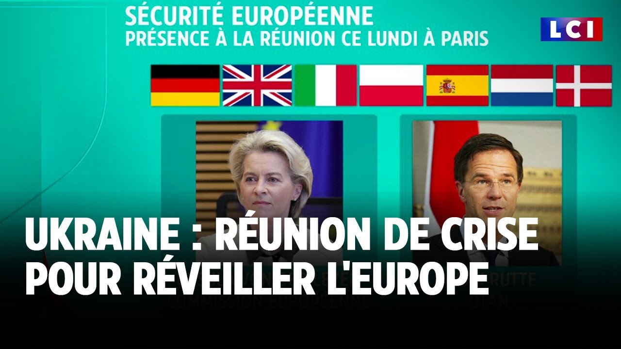 Ukraine : réunion de crise à Paris pour réveiller l'Europe｜LCI