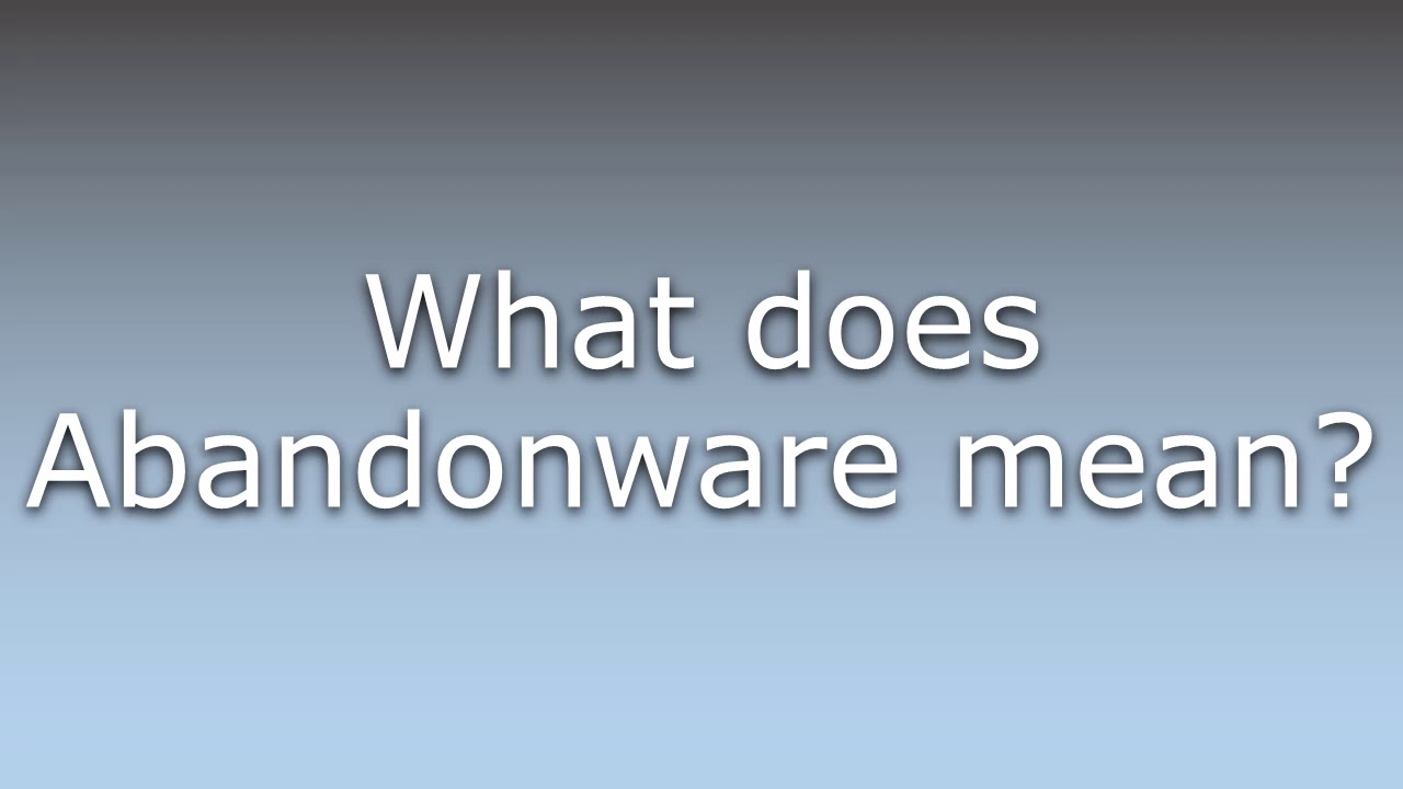 What does Abandonware mean?