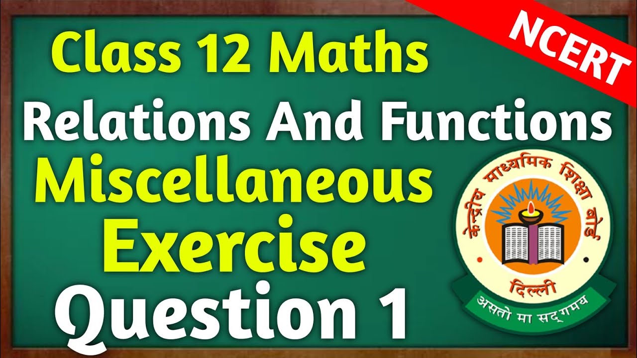 Class 12 Maths Chapter 1 ( Relation And Functions ) | Miscellaneous Exercise Solutions Q.1 Chapter 1