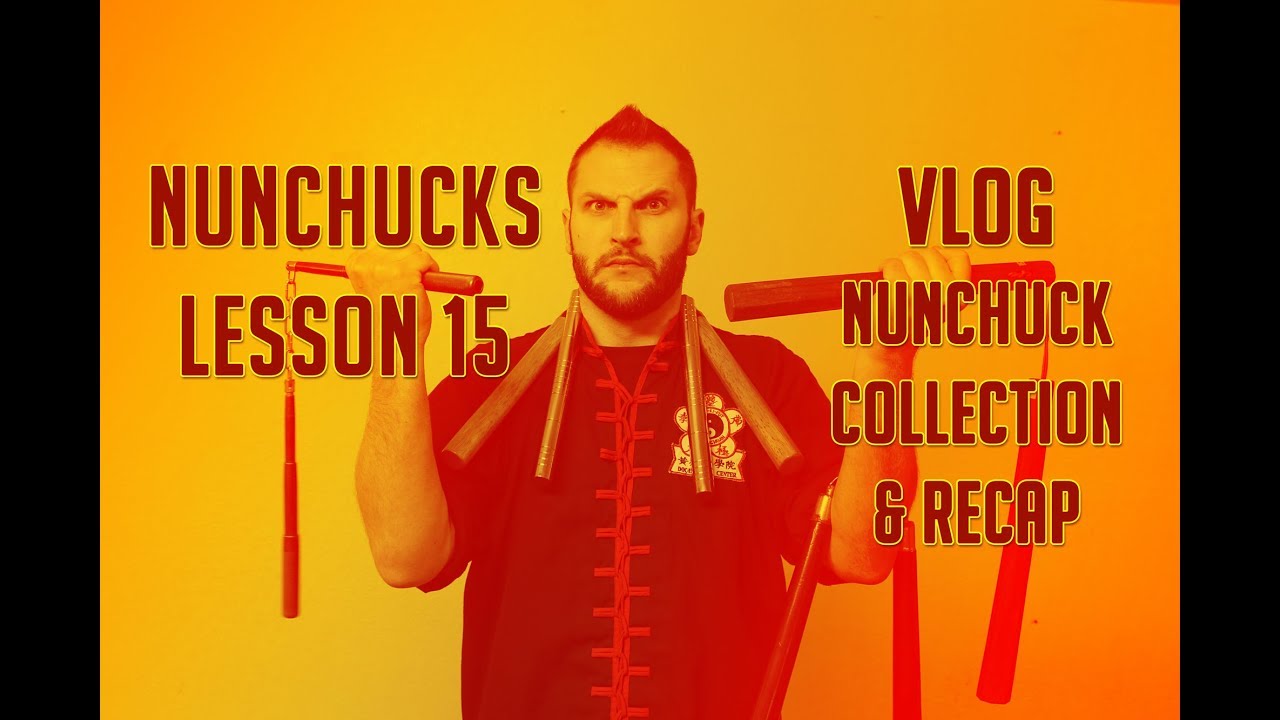 Nunchucks Lesson 15 - VLOG - Nunchuck Collection and Recap