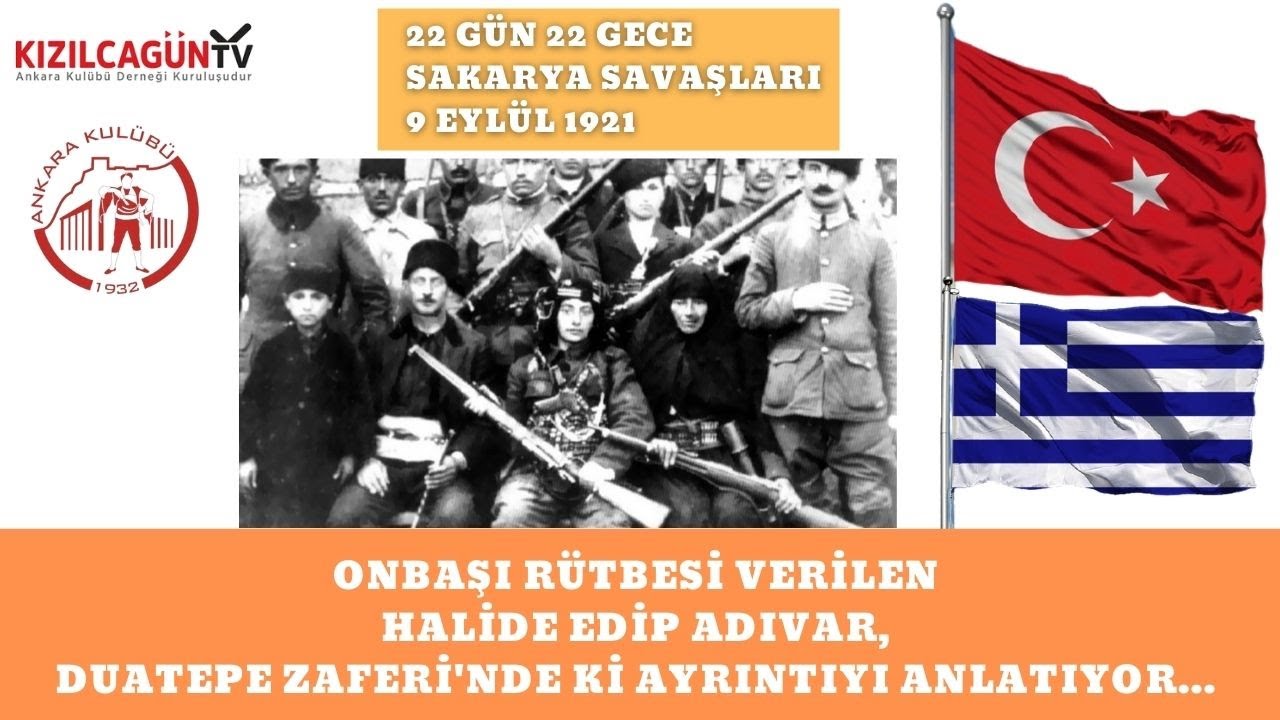 Onbaşı rütbesi verilen Halide Edip Adıvar, Duatepe Zaferi'nde ki ayrıntıyı anlatıyor...
