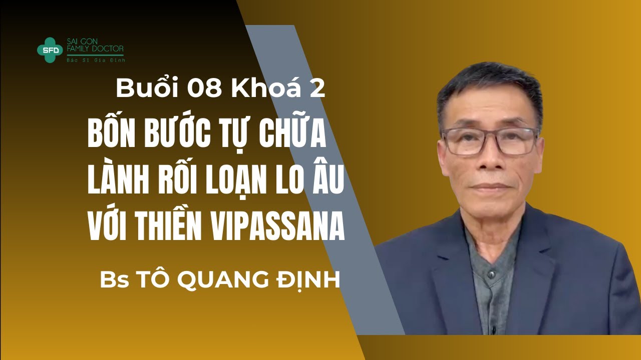☎️Buổi 08 Khoá 2 Thực Hành Tự Chữa Lành Lo Âu Với Thiền Vipassana #bacsitoquangdinh