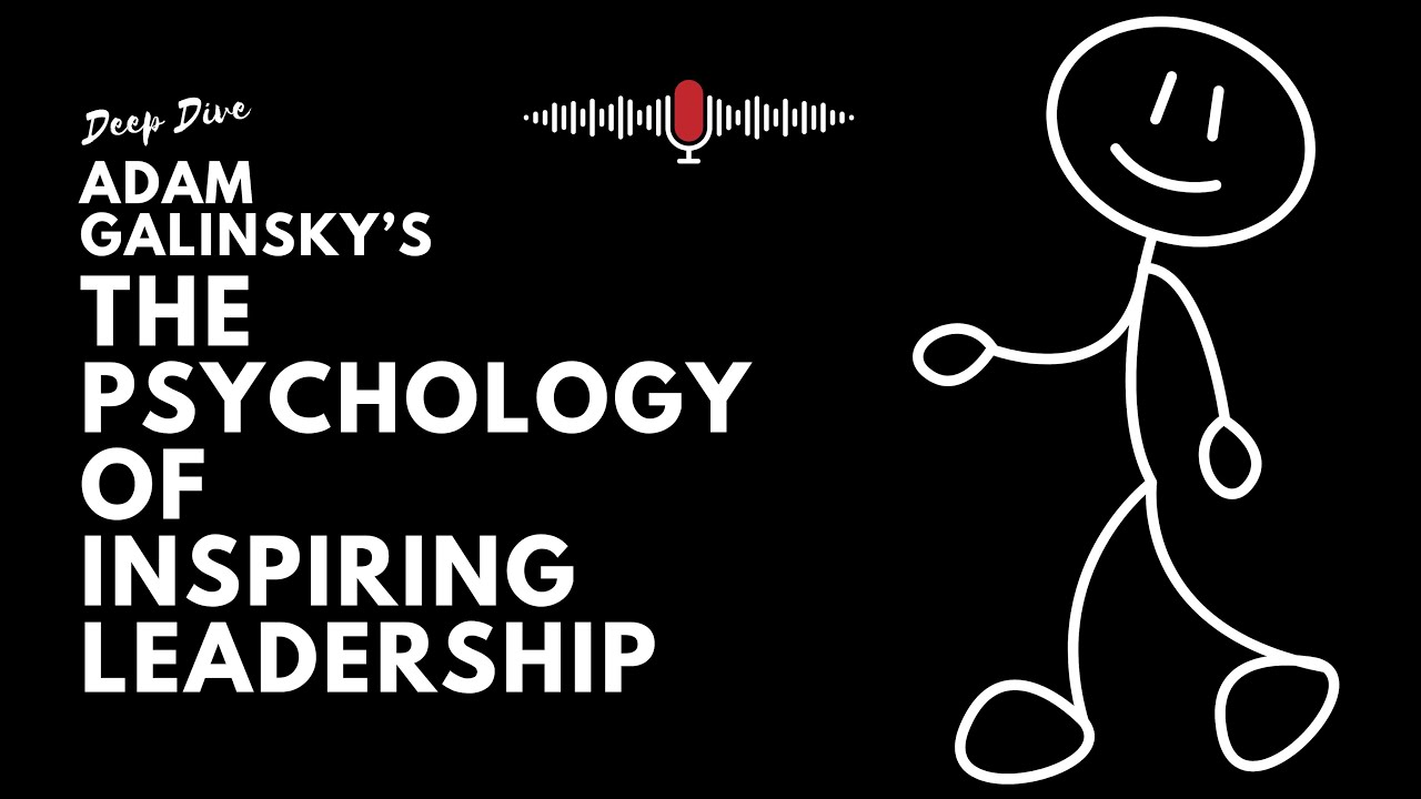 The Secret to Inspiring Leadership | Adam Galinsky&rsquo;s Inspire Breakdown