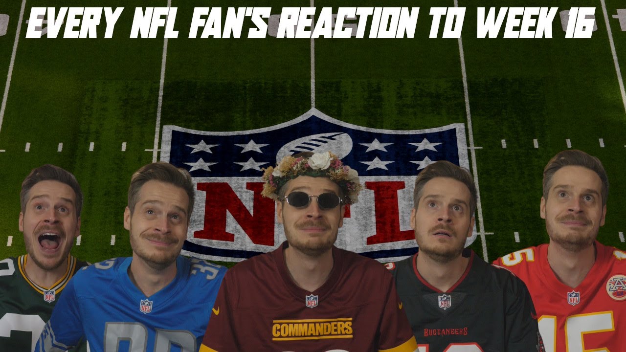 Every NFL Fan's Reaction to Week 16