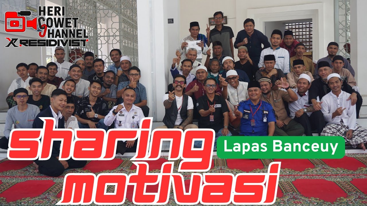 HERI COWET CHANNEL#39 - SHARING MOTIVASI DI LAPAS BANCEUY (ft.Willy Preman Pensiun)