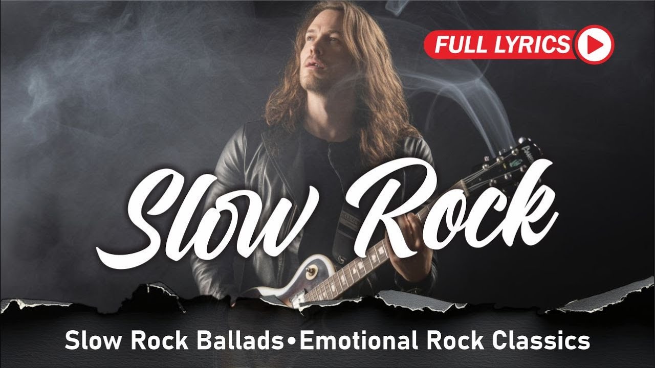 Top Slow Rock Ballads Ever | Emotional Rock Songs & Timeless Classics