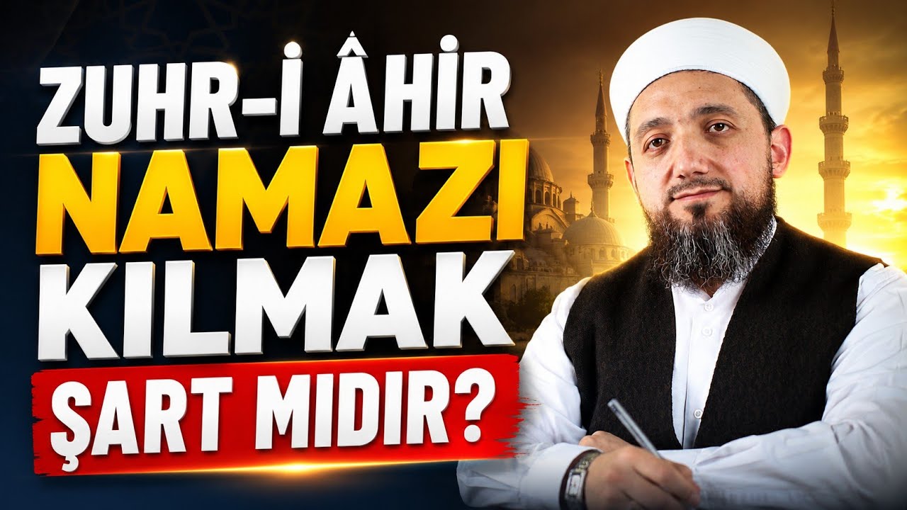 Zuhri âhir namazı nedir? | Bu namazı kılmak şart mıdır?