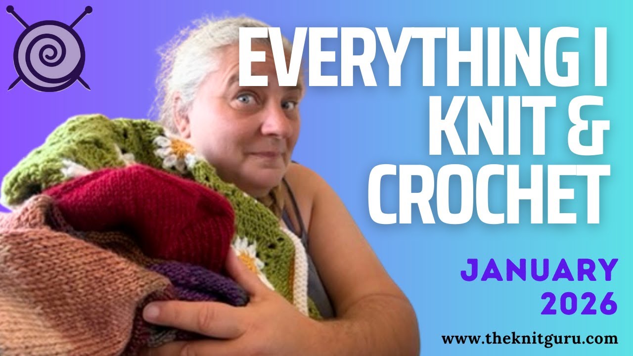Everything I Knit and Crochet - January 2026