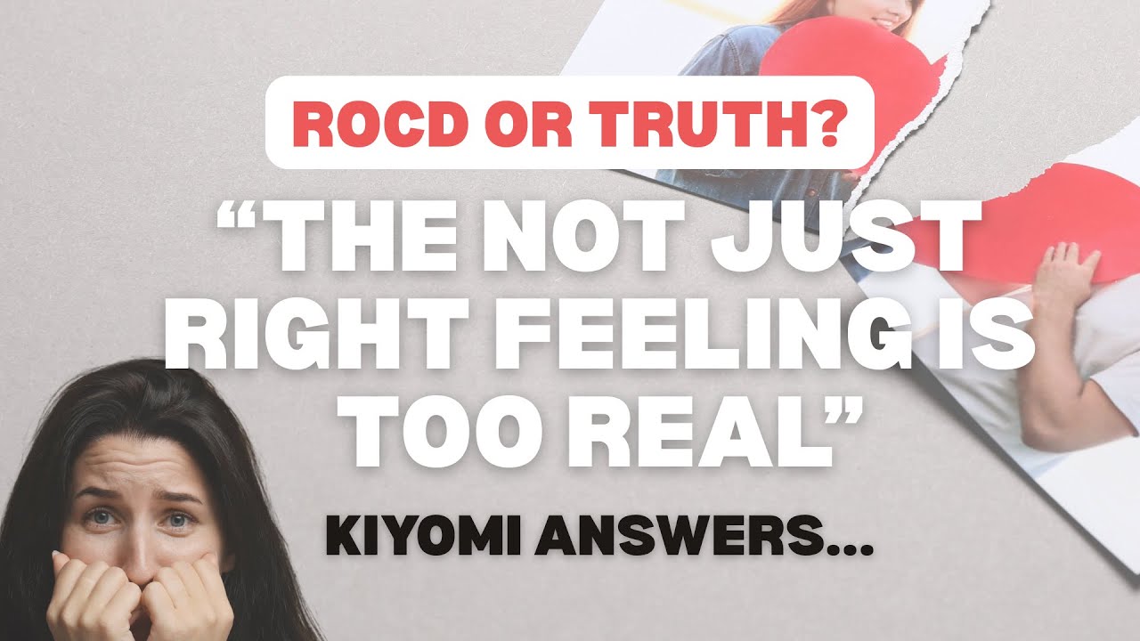 ROCD or &ldquo;Truth&rdquo;? When the Not-Just-Right Feeling Feels Too Real (Kiyomi Answers)