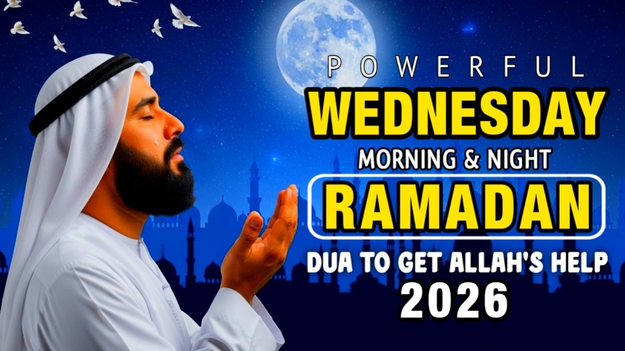 Blessed Wednesday Ramadan Dua for Forgiveness, Wealth, Barakah & Dunya Akhirah Protection