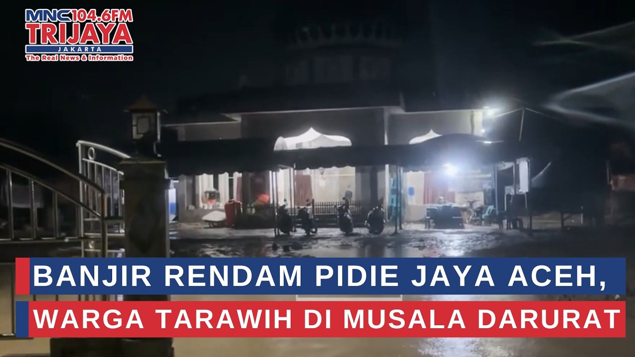 Banjir Kembali Rendam Pidie Jaya Aceh, Warga Tarawih di Musala Darurat | Trijaya Update