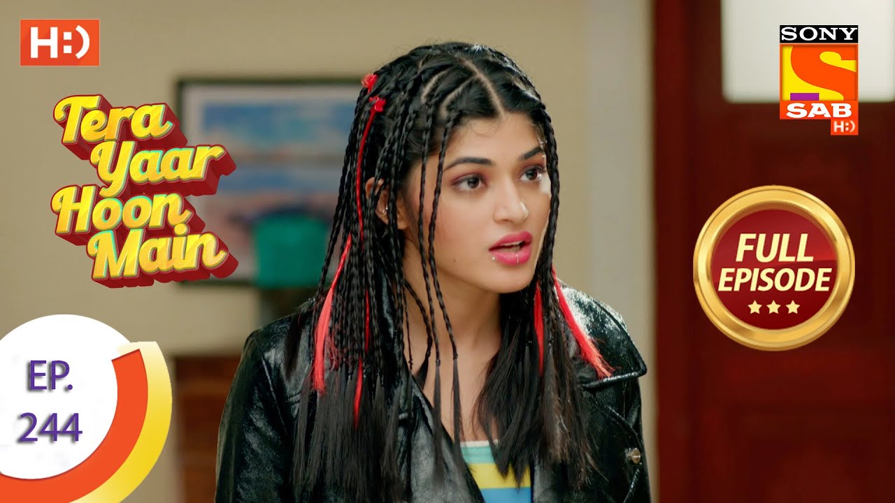 Tera Yaar Hoon Main - Ep 244 - Full Episode - 17th August, 2021