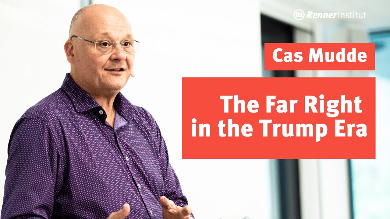 Cas Mudde: The Far Right in the Trump Era (Lecture)
