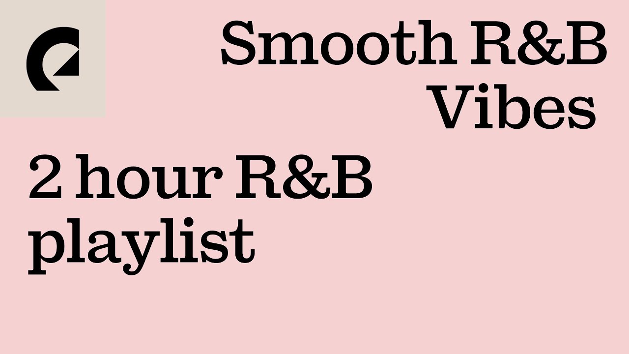 Smooth R&B Vibes - 2 Hour Playlist