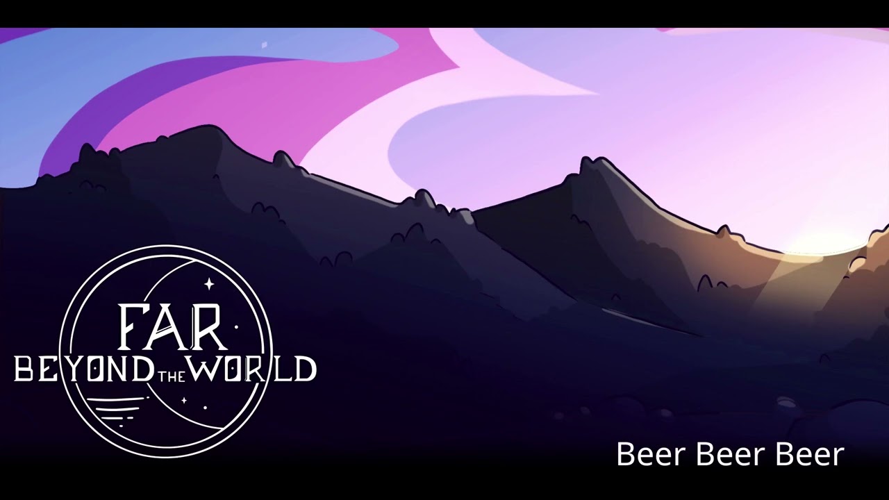 Beer Beer Beer - Far Beyond the World