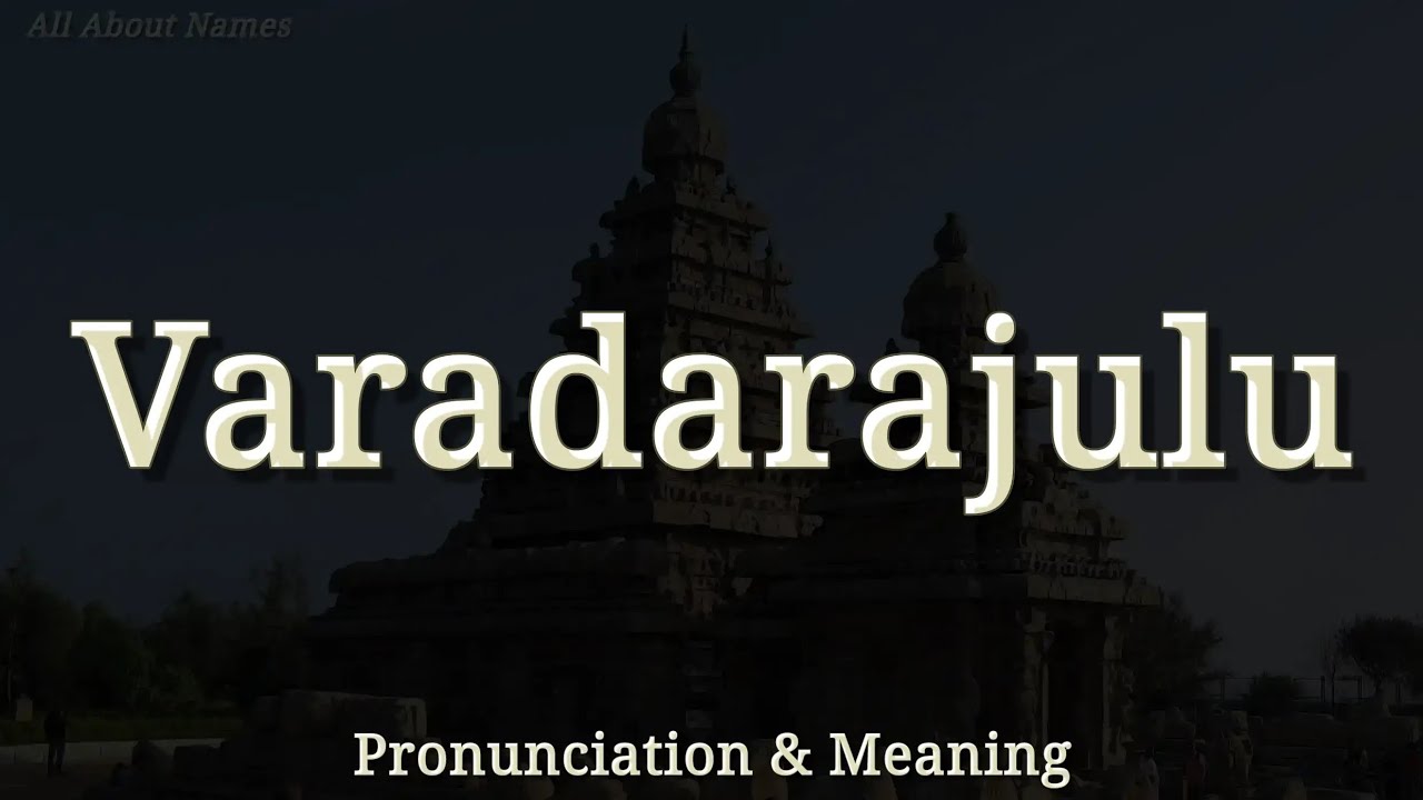 Varadarajulu - Pronunciation and Meaning