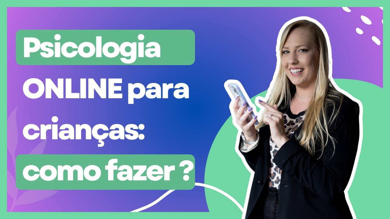 PSICOLOGIA INFANTIL ONLINE: COMO FAZER ATENDIMENTOS EFICAZES?