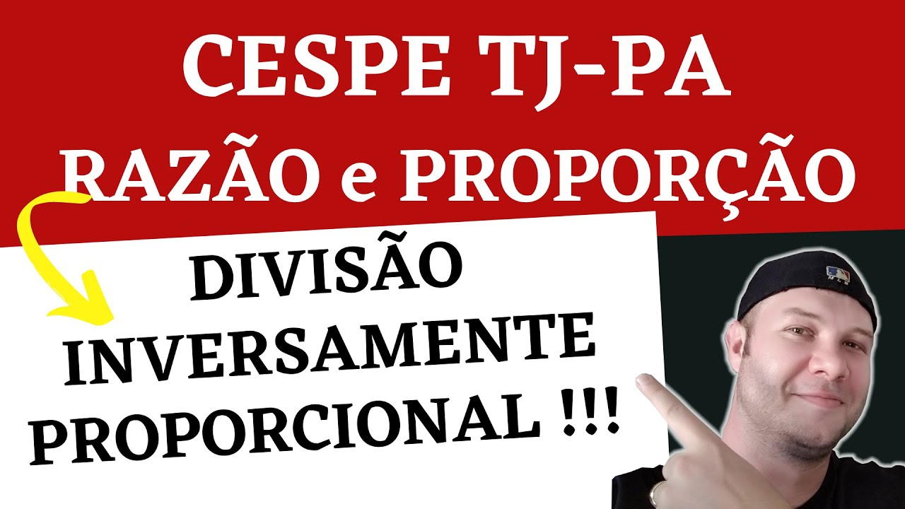 💥 QUESTÃO CESPE TJ-PA ❗❗ Divisão Inversamente Proporcional - Razão e Proporção