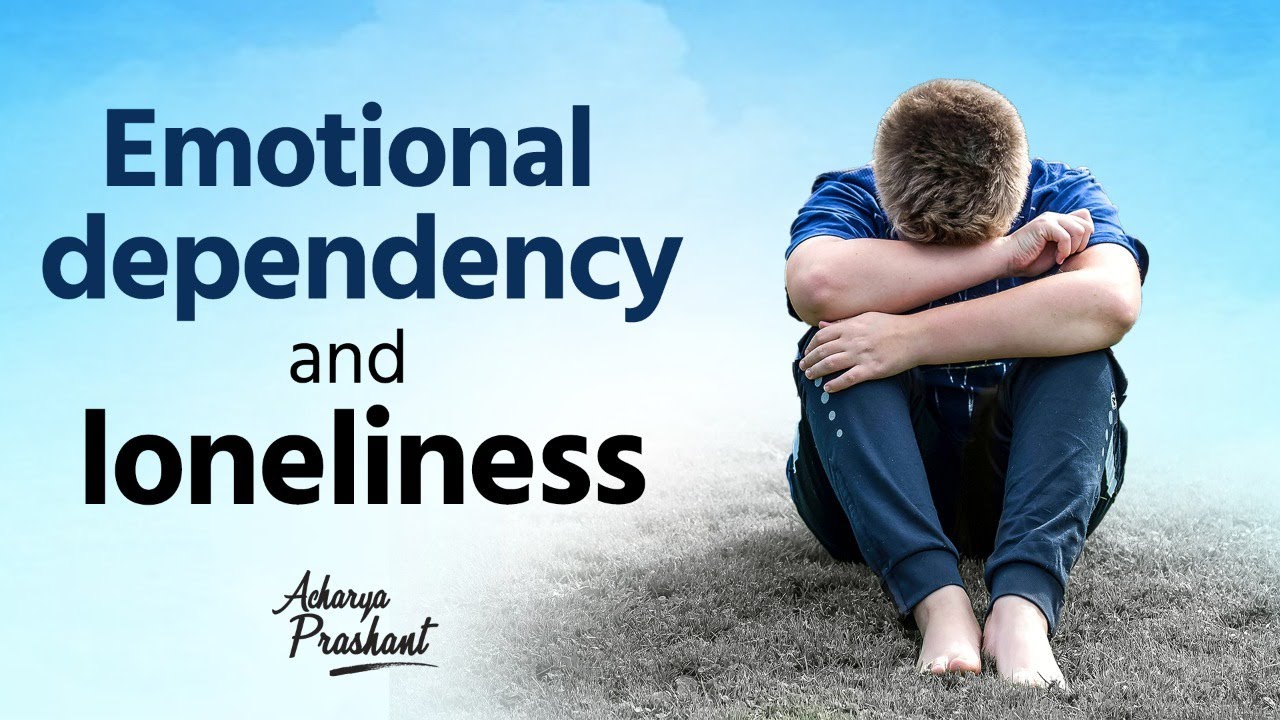 Emotional dependency and loneliness || Acharya Prashant, with IIT Bombay (2020)
