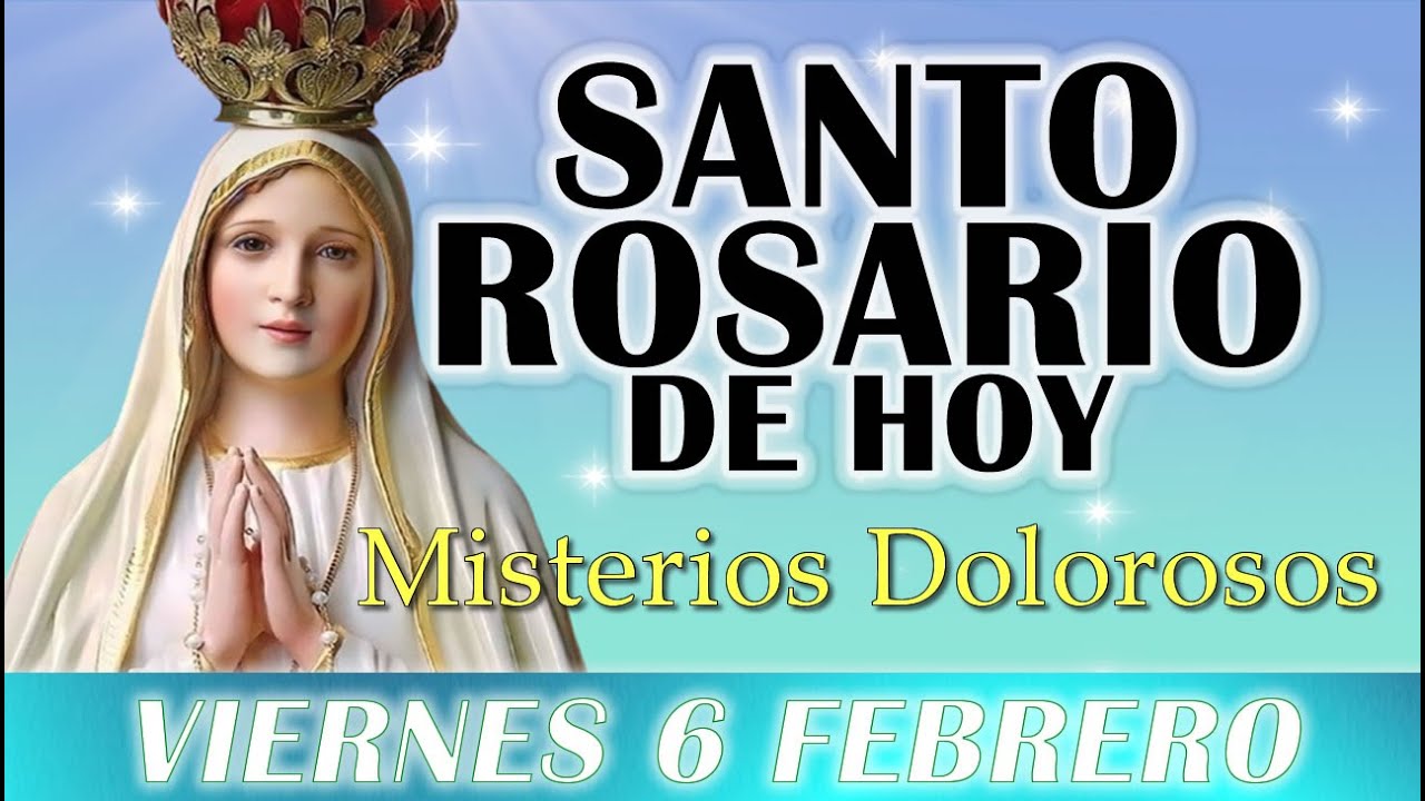 SANTO ROSARIO COMPLETO con Letanías 🙏 VIERNES 6 FEBRERO 🌹 MISTERIOS DOLOROSOS 🌺SANTO ROSARIO DE HOY🌹